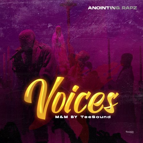 Anointing Rapz - Voices