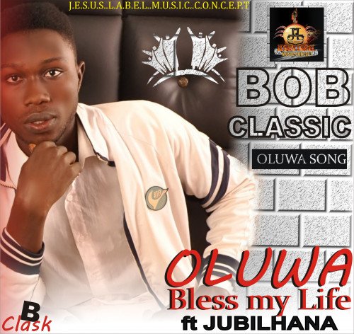 BOB CLASSIC - OLUWA (Bless My Life)