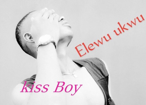 Kiss Boy ft kakee B - Elewu Ukwu