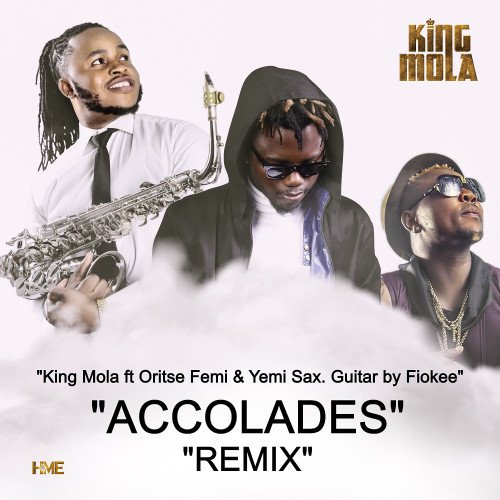 King Mola - Accolades (Remix) (feat. Oritse Femi, Yemi Sax)