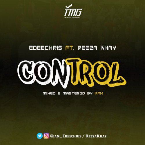 Edeechris - Control Ft. Reeza Khay