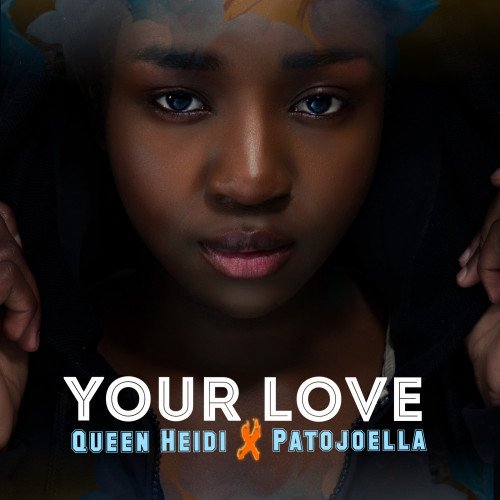 Queen Heidi - Your Love (feat. Patojoella)