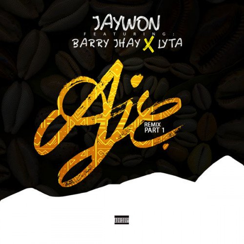 Jaywon - Aje (Remix Part 1) (feat. Lyta, Barry Jhay)