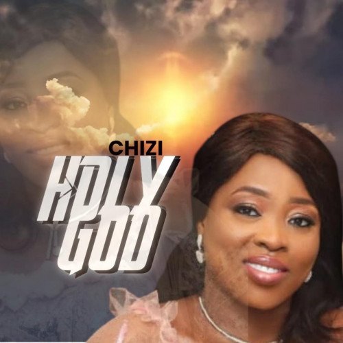 Chizi - Holy God