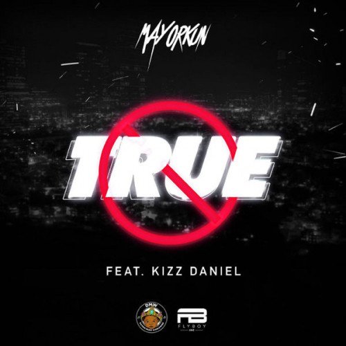 Mayorkun - True (feat. Kizz Daniel)