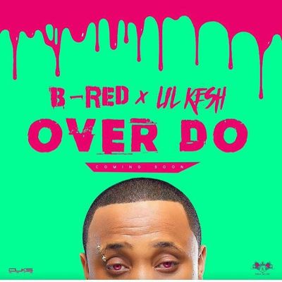 B-Red - Over Do (feat. Lil Kesh)