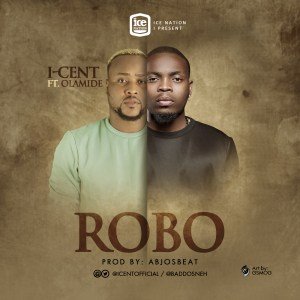 I-Cent - Robo (feat. Olamide)