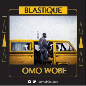 Blastique - Omo Wobe